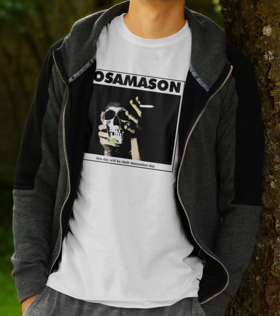 Osamason Skull And Cigarette This Day Will Be Their Damndest Day T-Shirt