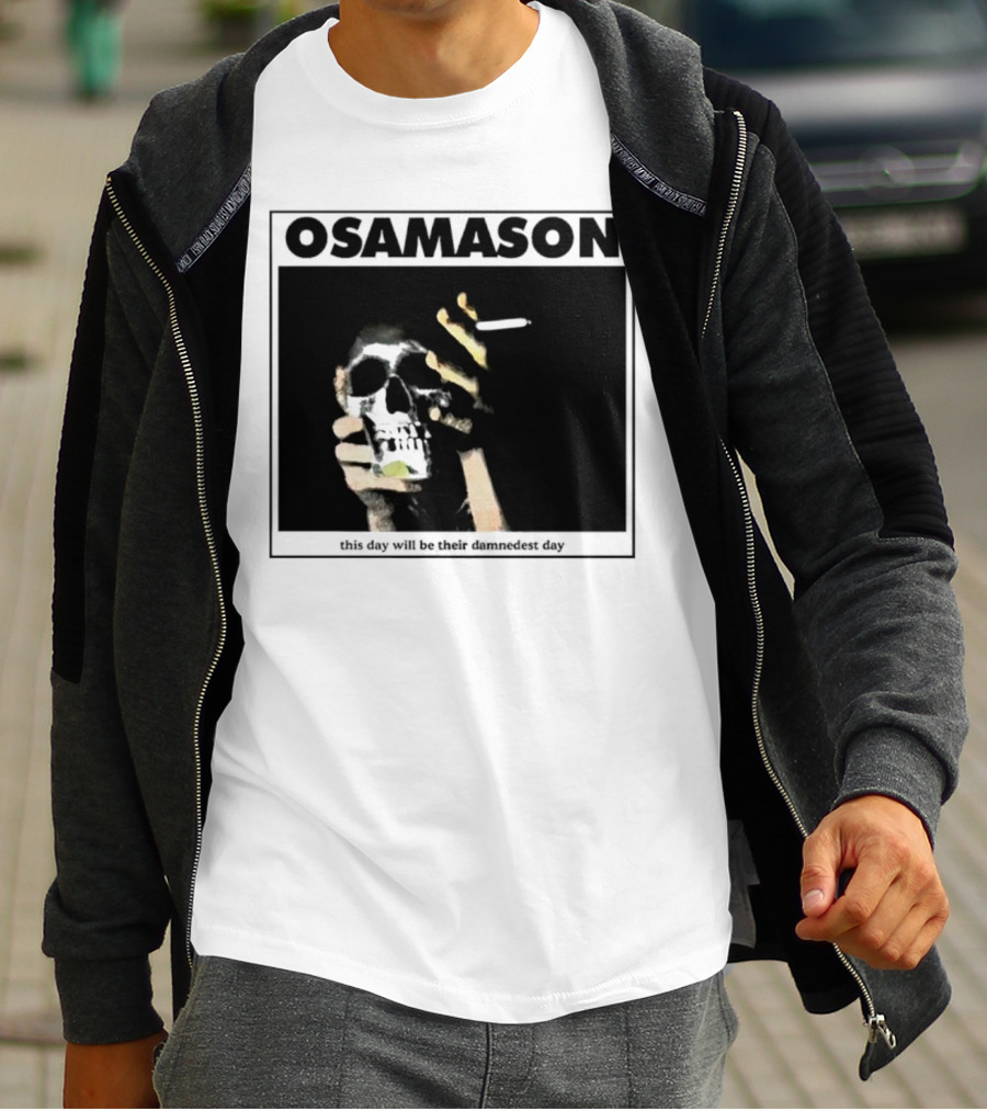 Osamason Skull And Cigarette This Day Will Be Their Damndest Day T-Shirt