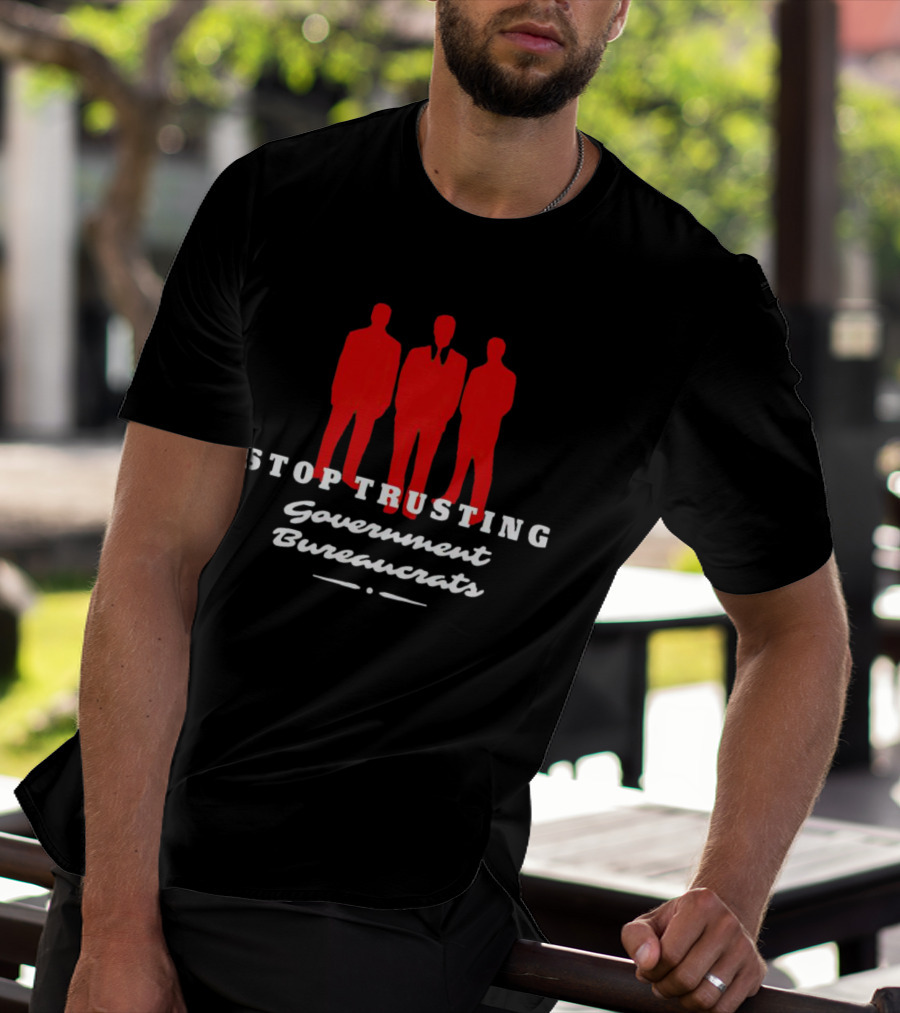 Stop Trusting Government Bureaucrats Iconic Red Silhouette Trio T-Shirt