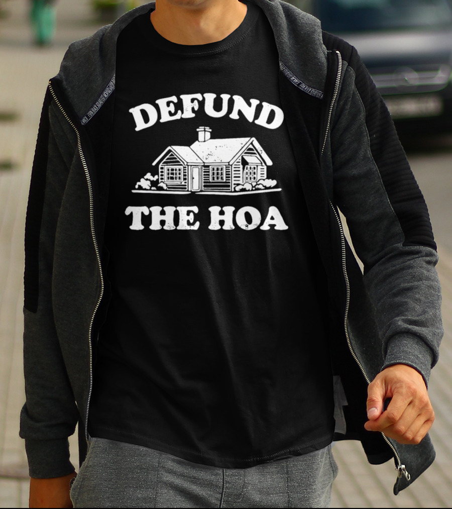 Defund The HOA Anti Homeowners Rustic Cabin Protest T-Shirt