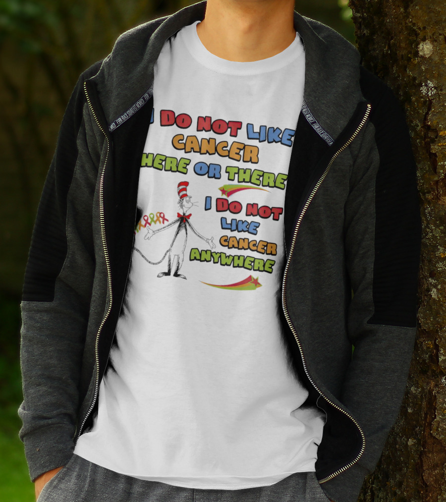 Dr. Seuss The Cat In The Hat I Do Not Like Cancer Here Or There Or Anywhere T-Shirt