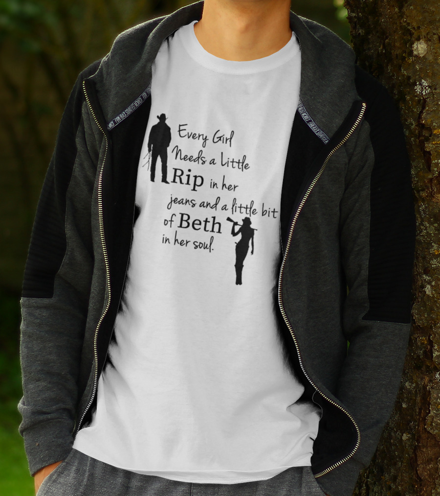 Every Girl Needs A Little Rip In Her Jeans And A Little Bit Of Beth In Her Soul T-Shirt