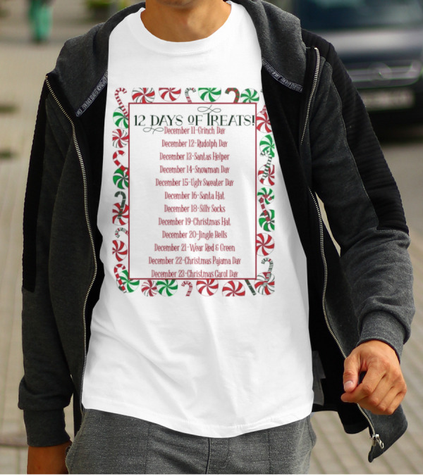 12 Days Of Treats Christmas Grinch Rudolph Santas Helper Snowman Ugly Sweater Santa Hat Silly Socks Christmas Hat Jingle Bells Wear Red Green Christmas Pajama Christmas Carol T-Shirt