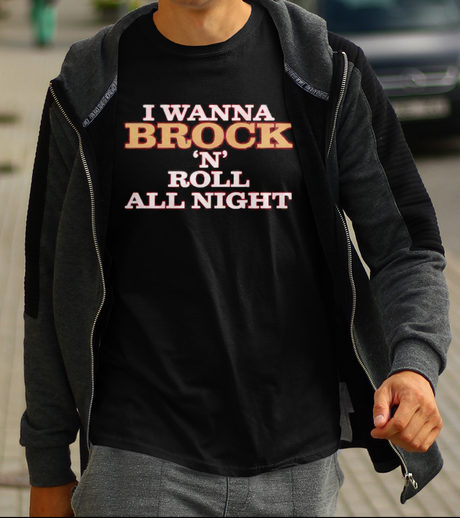 I Wanna Brock 'N' Roll All Night T-Shirt