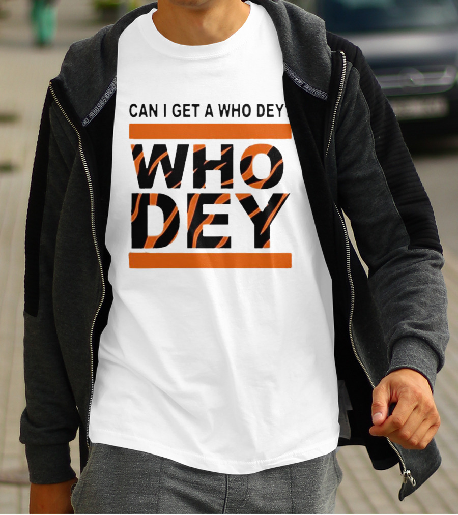 Cincinnati Bengals Can I Get A Who Dey Tiger Stripes Football Fan Chant T-Shirt