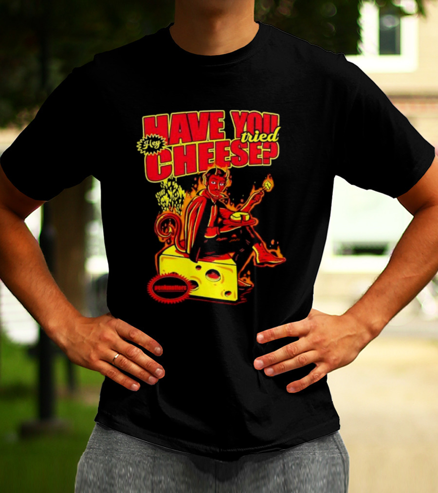 Hey Have You Tried Cheese Devil Sitting On Cheese Block Flame Background Punkmaster Store T-Shirt