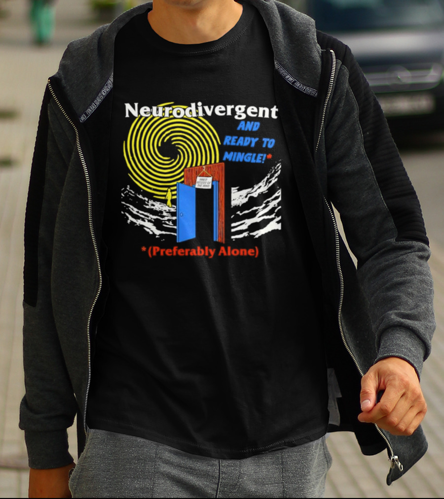 Neurodivergent And Ready To Mingle Preferably Alone Spiral Doorway T-Shirt