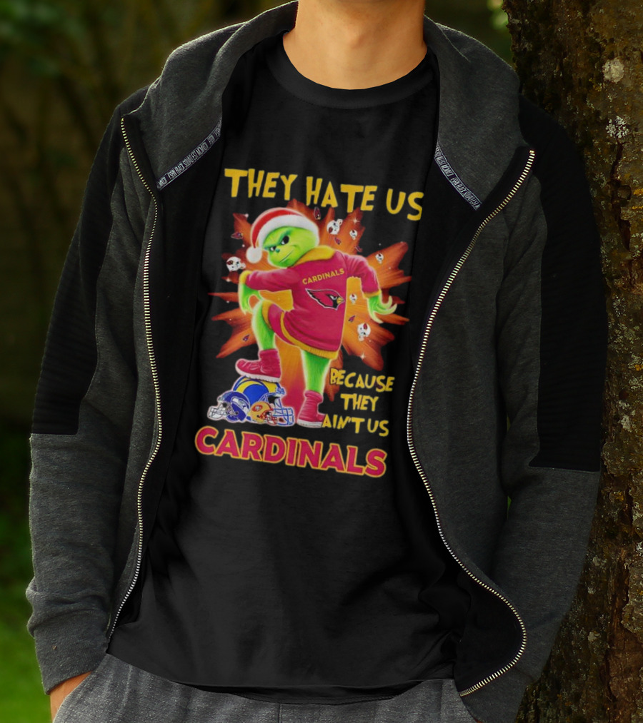 They Hate Us Because They Ain't Us Arizona Cardinals Grinch Football Rivalry T-Shirt