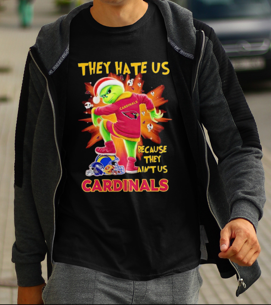They Hate Us Because They Ain't Us Arizona Cardinals Grinch Football Rivalry T-Shirt