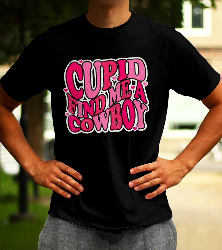 CUPID FIND ME A COWBOY Pink Heart Accents T-Shirt