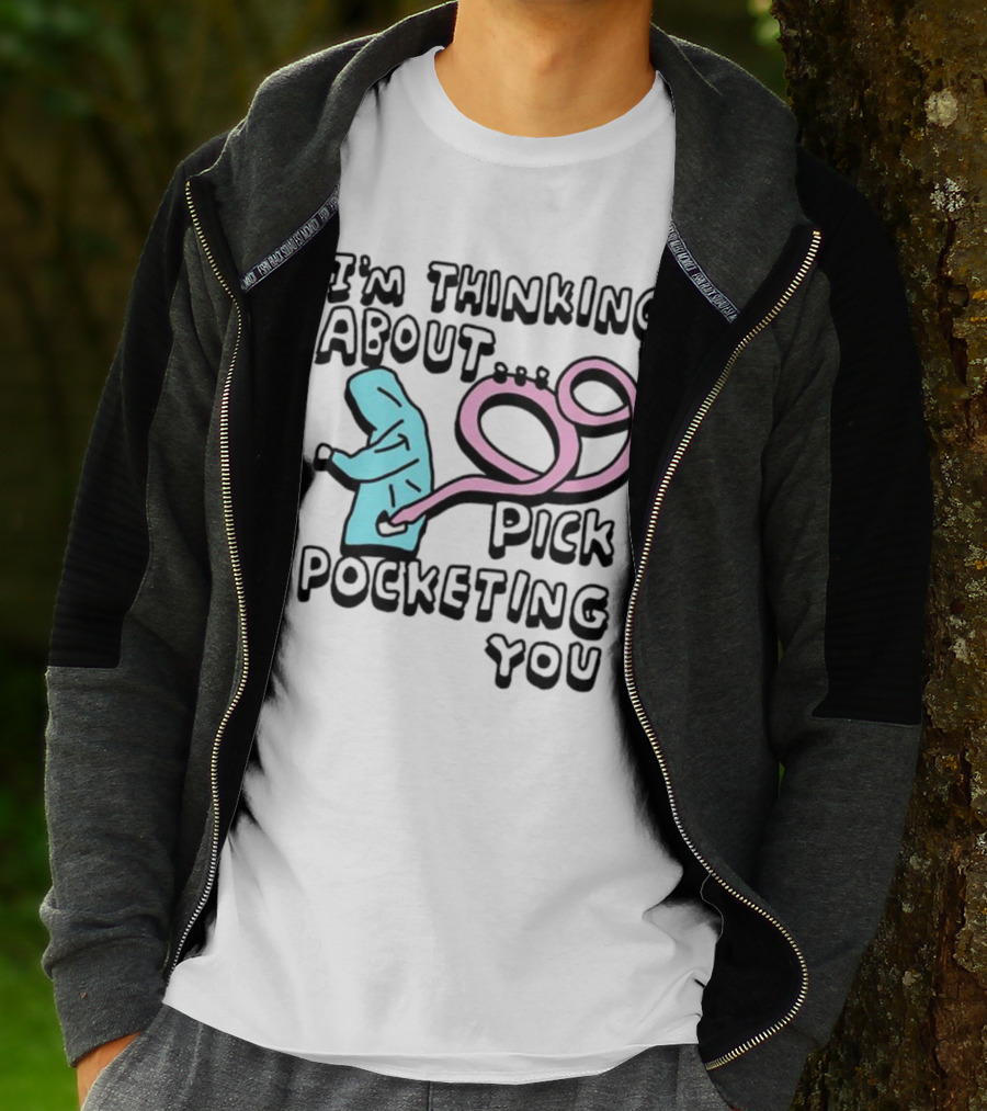 I’m Thinking About Pick Pocketing You Hoodie Figure With Loopy Pink Hand T-Shirt