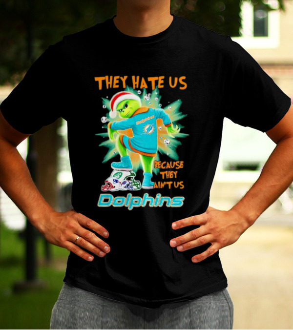 Miami Dolphins Grinch They Hate Us Because They Ain’t Us Football T-Shirt