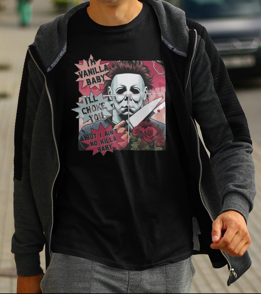 I'm Vanilla Baby I'll Choke You But I Ain't No Killa Baby Michael Myers Roses Knife T-Shirt
