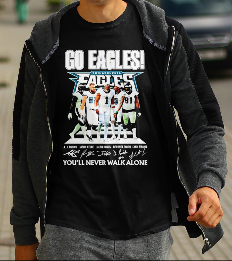 Go Eagles Philadelphia Eagles You'll Never Walk Alone A.J. Brown Jason Kelce Jalen Hurts DeVonta Smith Lynn Swann Signatures T-Shirt