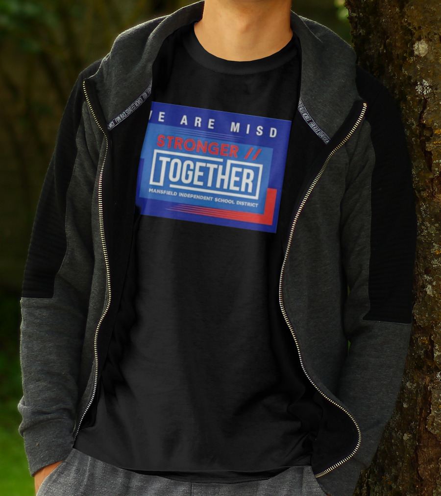 We Are MISD Stronger Together Mansfield Independent School District T-Shirt