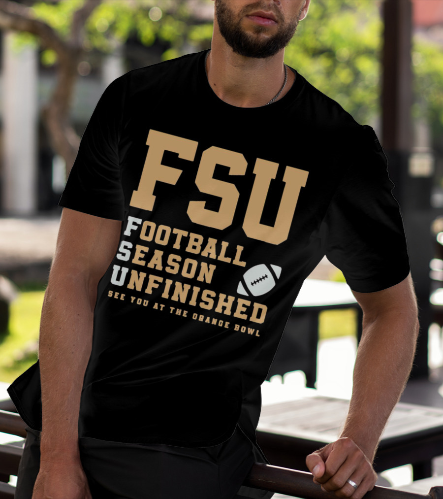 FSU Football Season Unfinished See You At The Orange Bowl T-Shirt