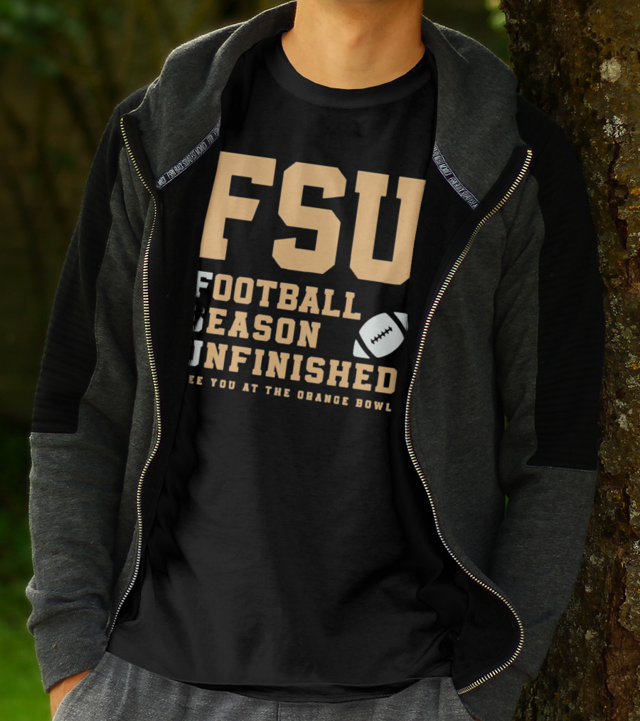 FSU Football Season Unfinished See You At The Orange Bowl T-Shirt