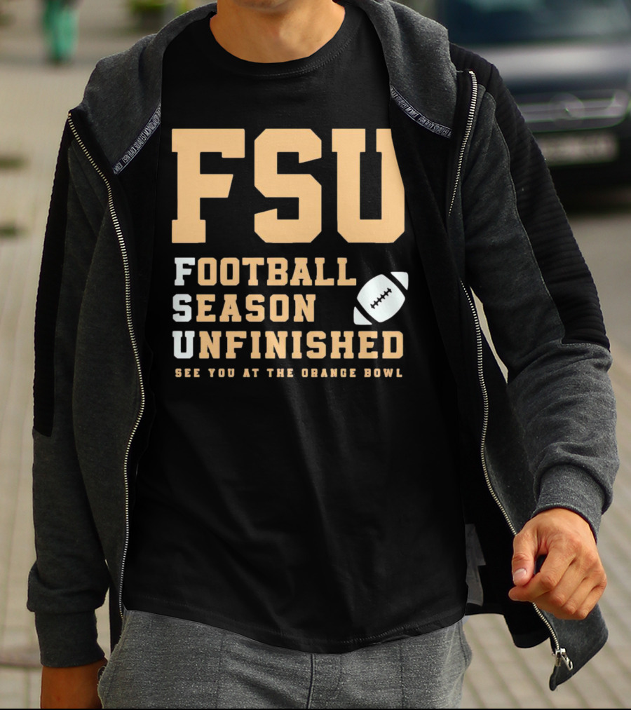 FSU Football Season Unfinished See You At The Orange Bowl T-Shirt
