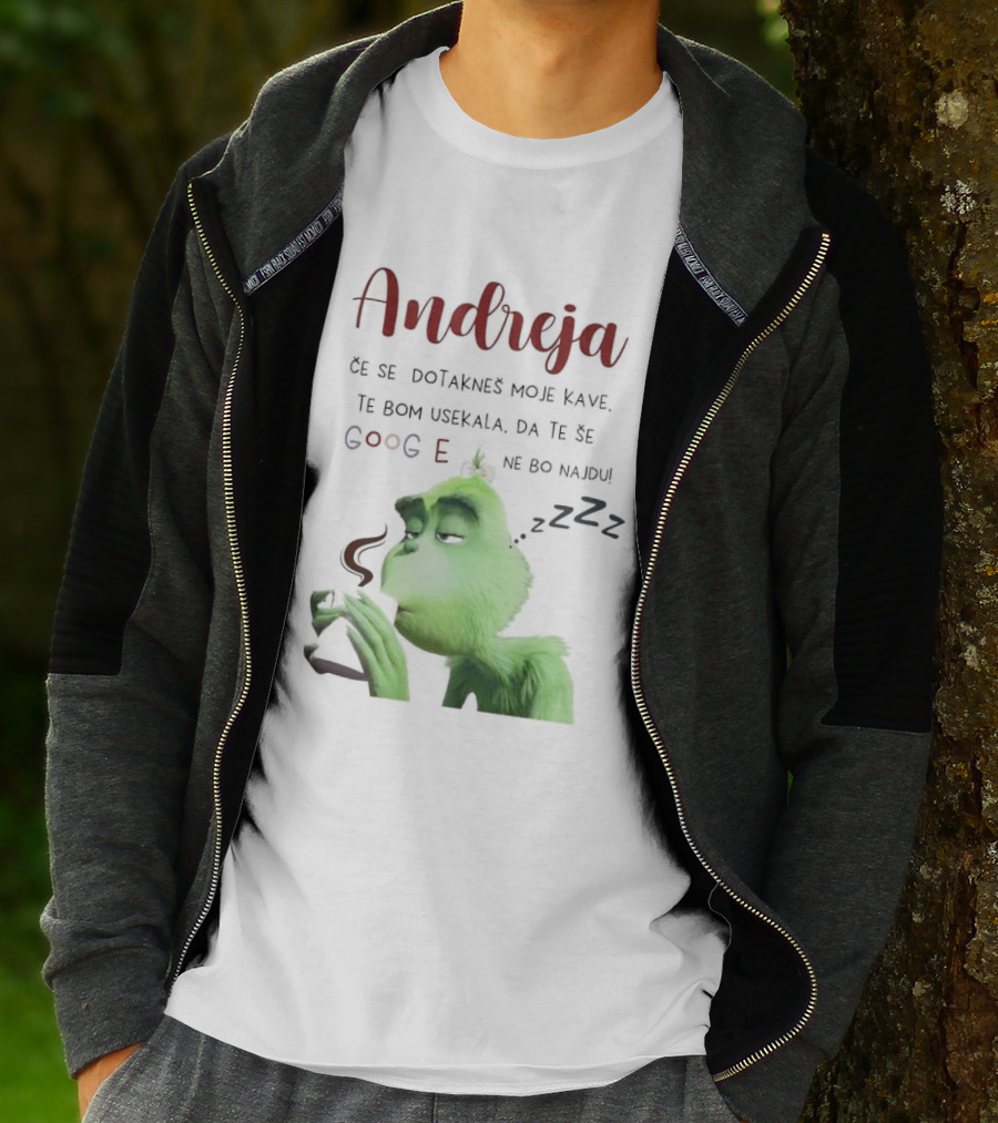 Andreja Če Se Dotakneš Moje Kave Grinch Google Ne Bo Najdu T-Shirt