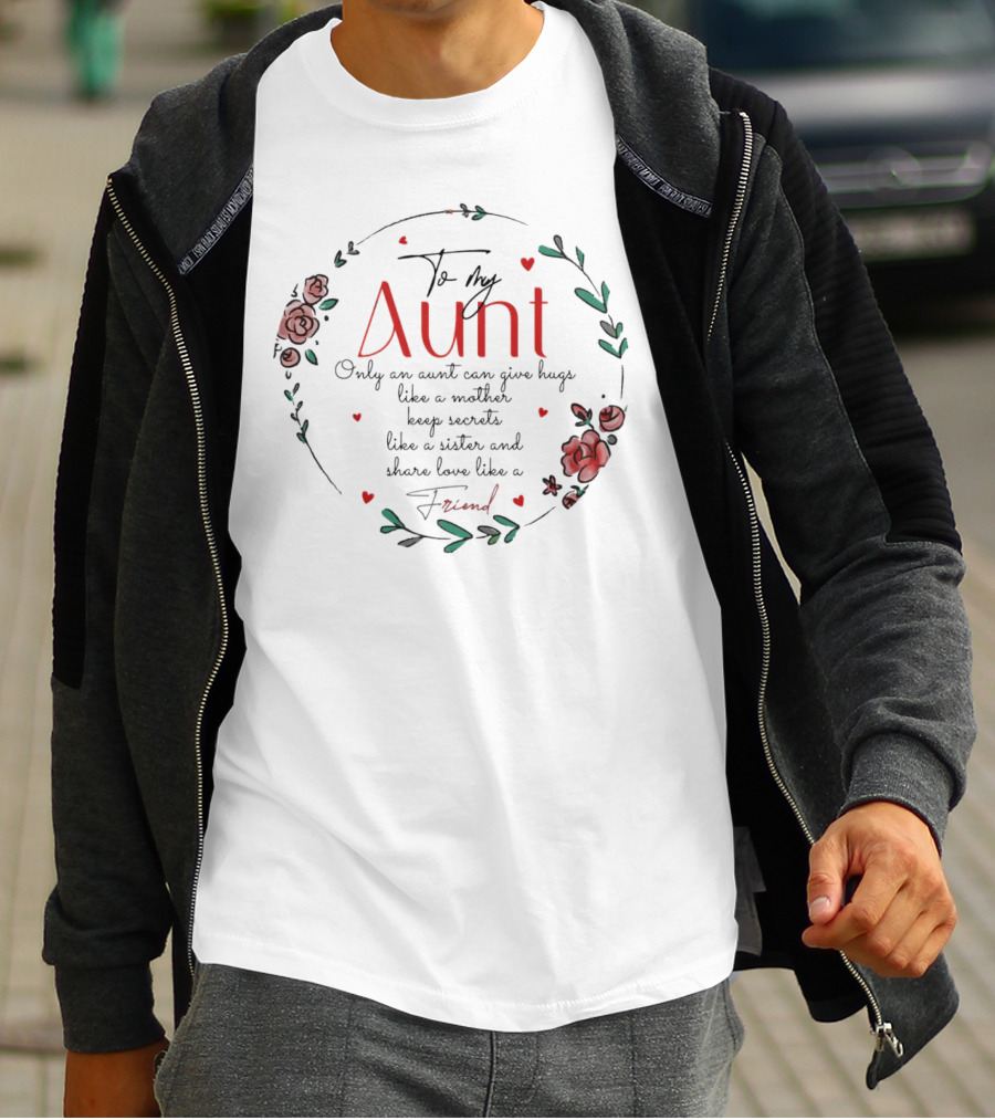To My Aunt Only An Aunt Can Give Hugs Like A Mother Keep Secrets Like A Sister And Share Love Like A Friend Christmas T-Shirt
