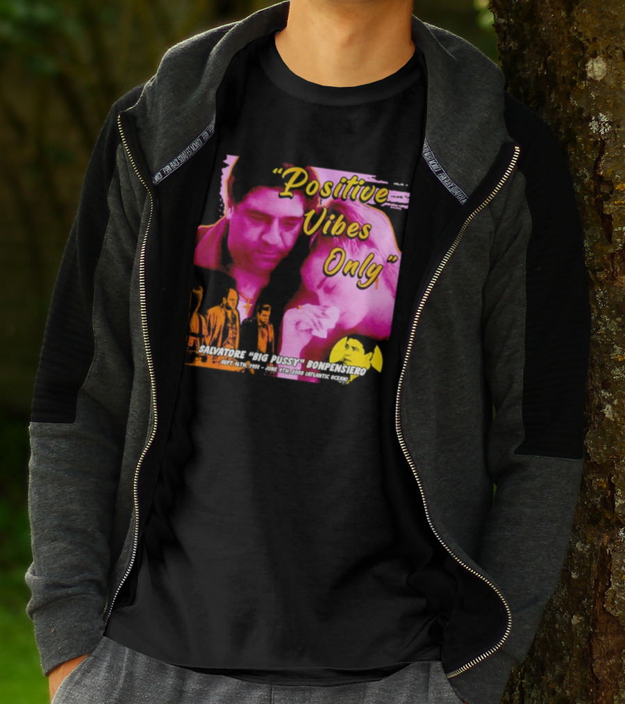 Positive Vibes Only Salvatore Big Pussy Bonpensiero Sopranos T-Shirt