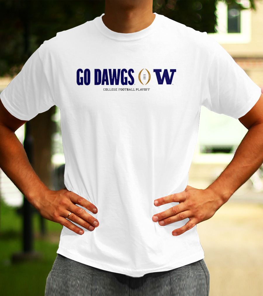 Go Dawgs Washington Huskies College Football Playoff T-Shirt