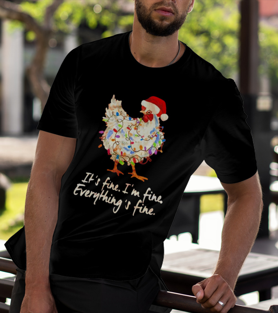 Chicken Wrapped In Christmas Lights And Santa Hat Saying It’s Fine I’m Fine Everything’s Fine T-Shirt