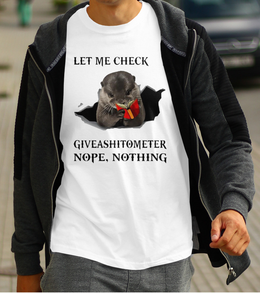 Let Me Check My Giveashitometer Nope Nothing Otter With Book T-Shirt