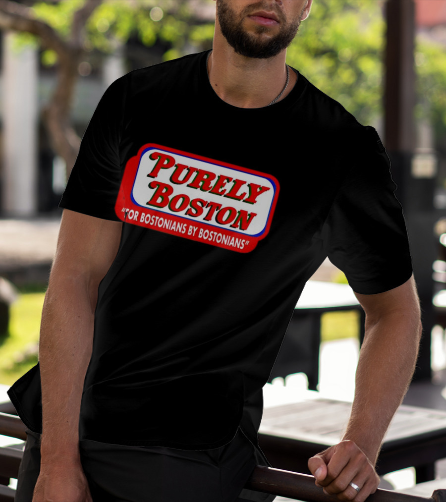 Purely Boston For Bostonians By Bostonians T-Shirt