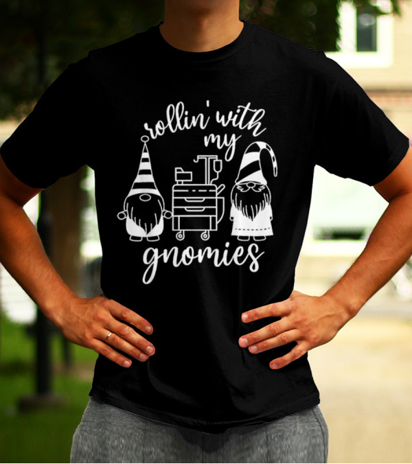 Rollin' With My Gnomies Hospital Cart Gnomes T-Shirt