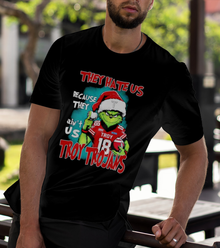 Santa Grinch They Hate Us Because They Ain’t Us Troy Trojans Football 18 T-Shirt