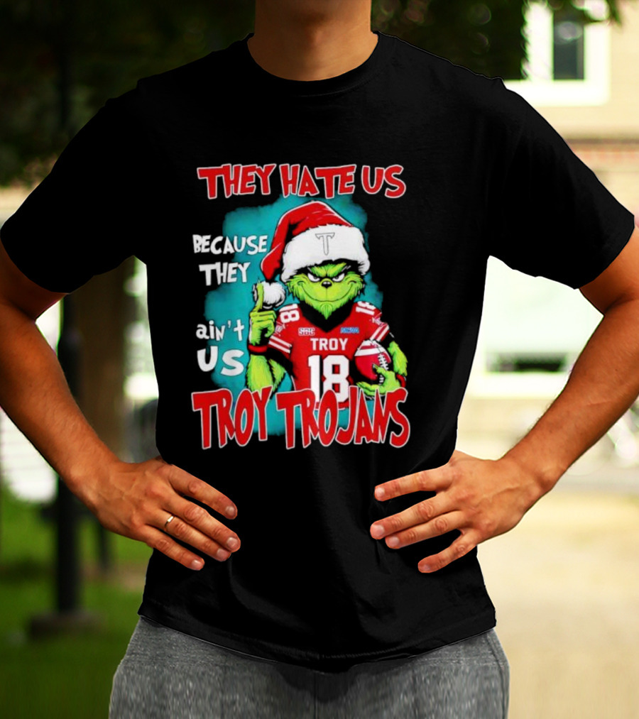 Santa Grinch They Hate Us Because They Ain’t Us Troy Trojans Football 18 T-Shirt