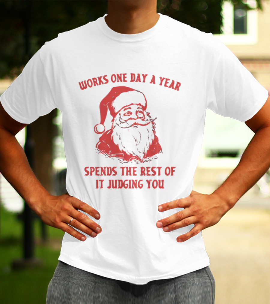 Santa Works One Day A Year Spends The Rest Of It Judging You Retro Red Santa T-Shirt