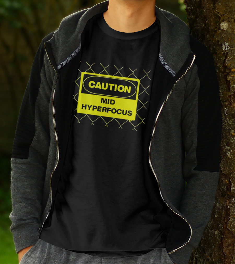 Caution Mid Hyperfocus Sign Warning Text With Fence T-Shirt