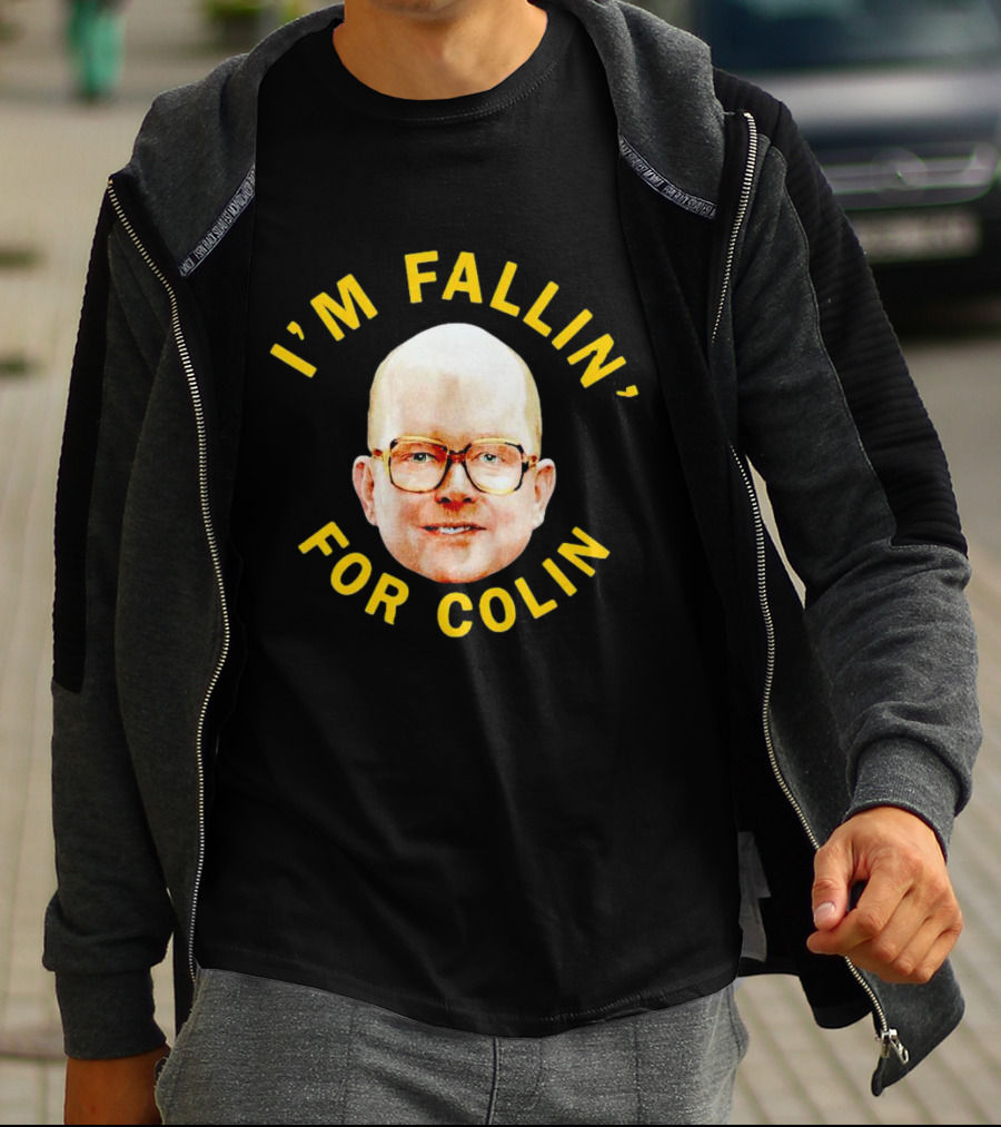 I'M FALLIN' FOR COLIN T-Shirt