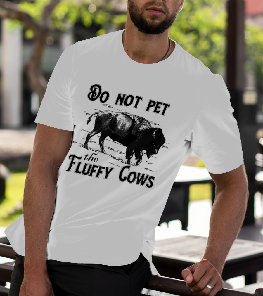 Do Not Pet The Fluffy Cows With Illustration Of Bison T-Shirt
