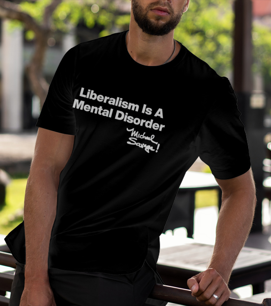 Michael Savage Liberalism Is A Mental Disorder T-Shirt