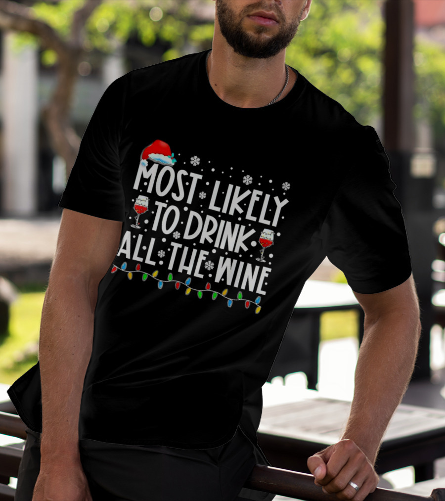 Most Likely To Drink All The Wine Christmas Santa Hat Snowflakes Lights T-Shirt