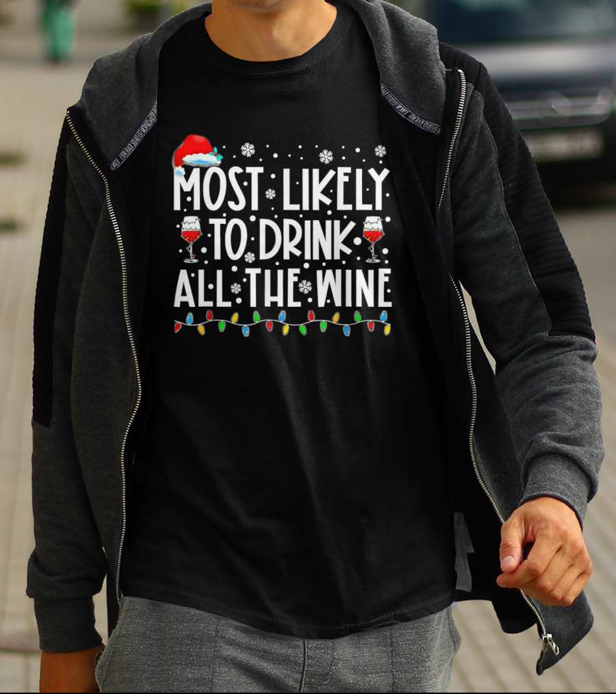 Most Likely To Drink All The Wine Christmas Santa Hat Snowflakes Lights T-Shirt