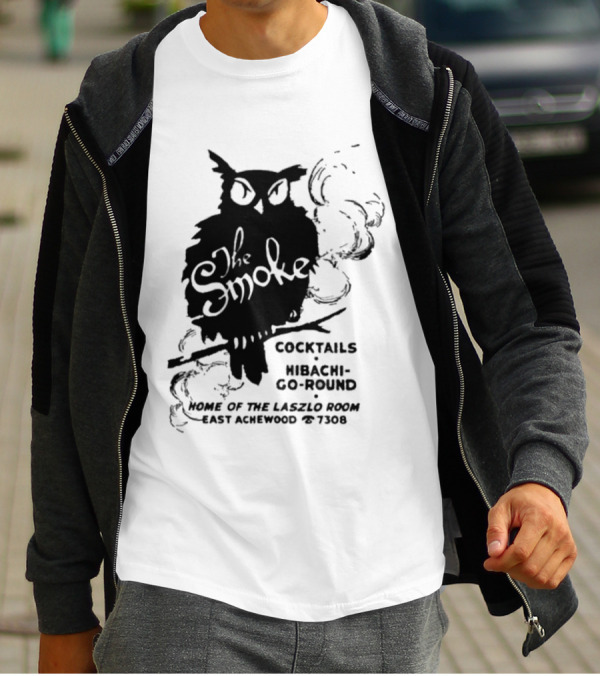 The Smoke Cocktails Hibachi-Go-Round Home Of The Laszlo Room East Achewood 7308 T-Shirt
