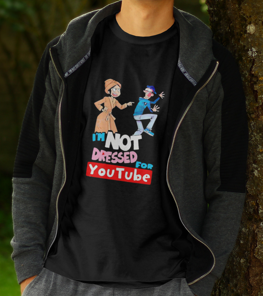 I'm Not Dressed For YouTube Cartoon Characters Interaction T-Shirt
