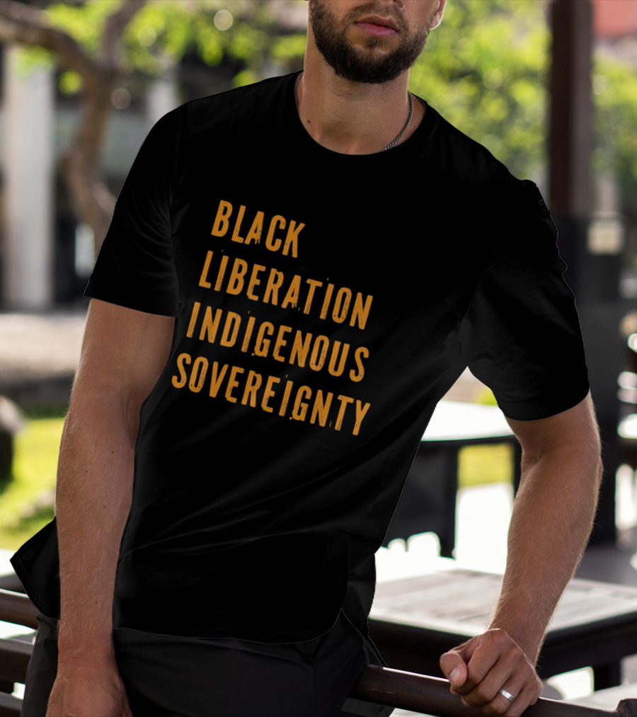 Black Liberation Indigenous Sovereignty Movement Empowerment T-Shirt