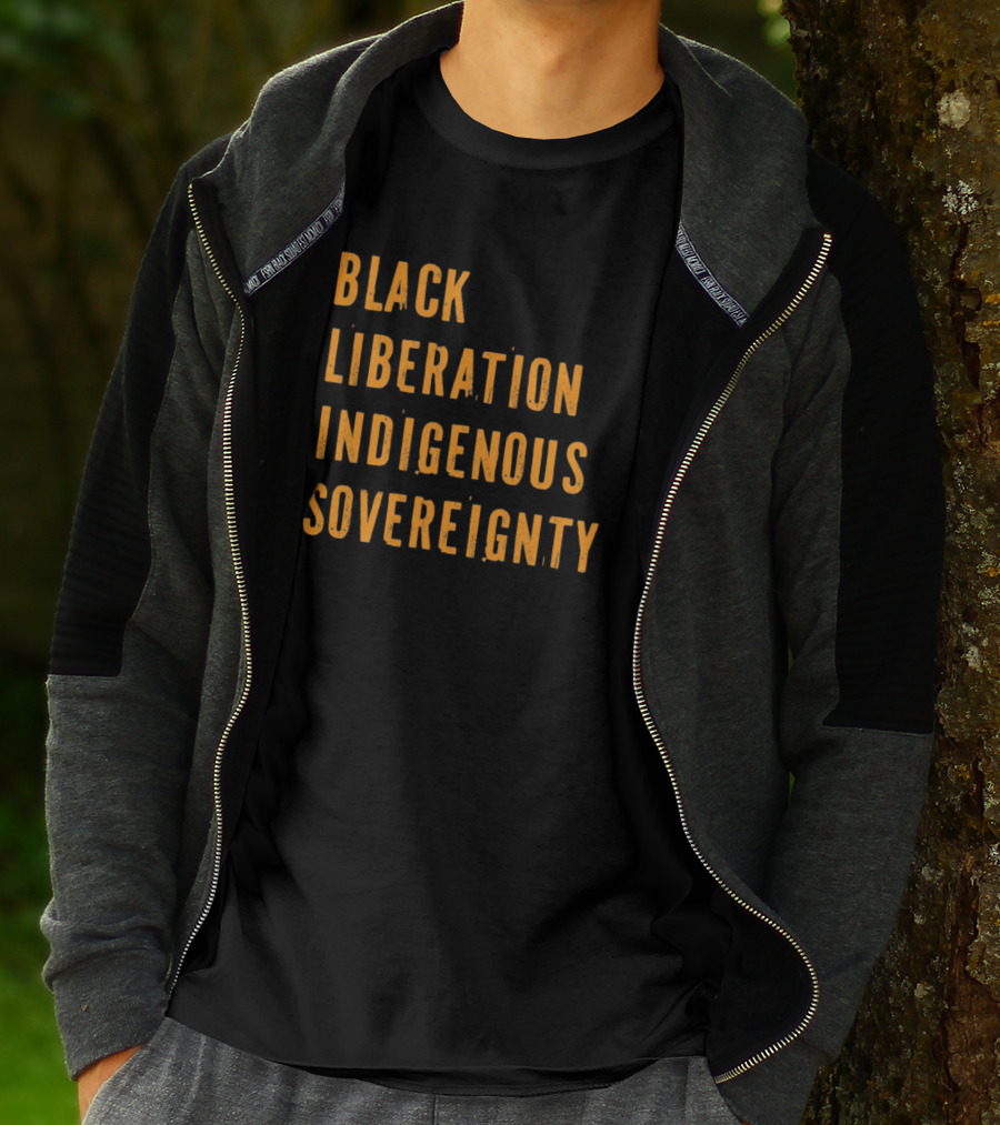 Black Liberation Indigenous Sovereignty Movement Empowerment T-Shirt