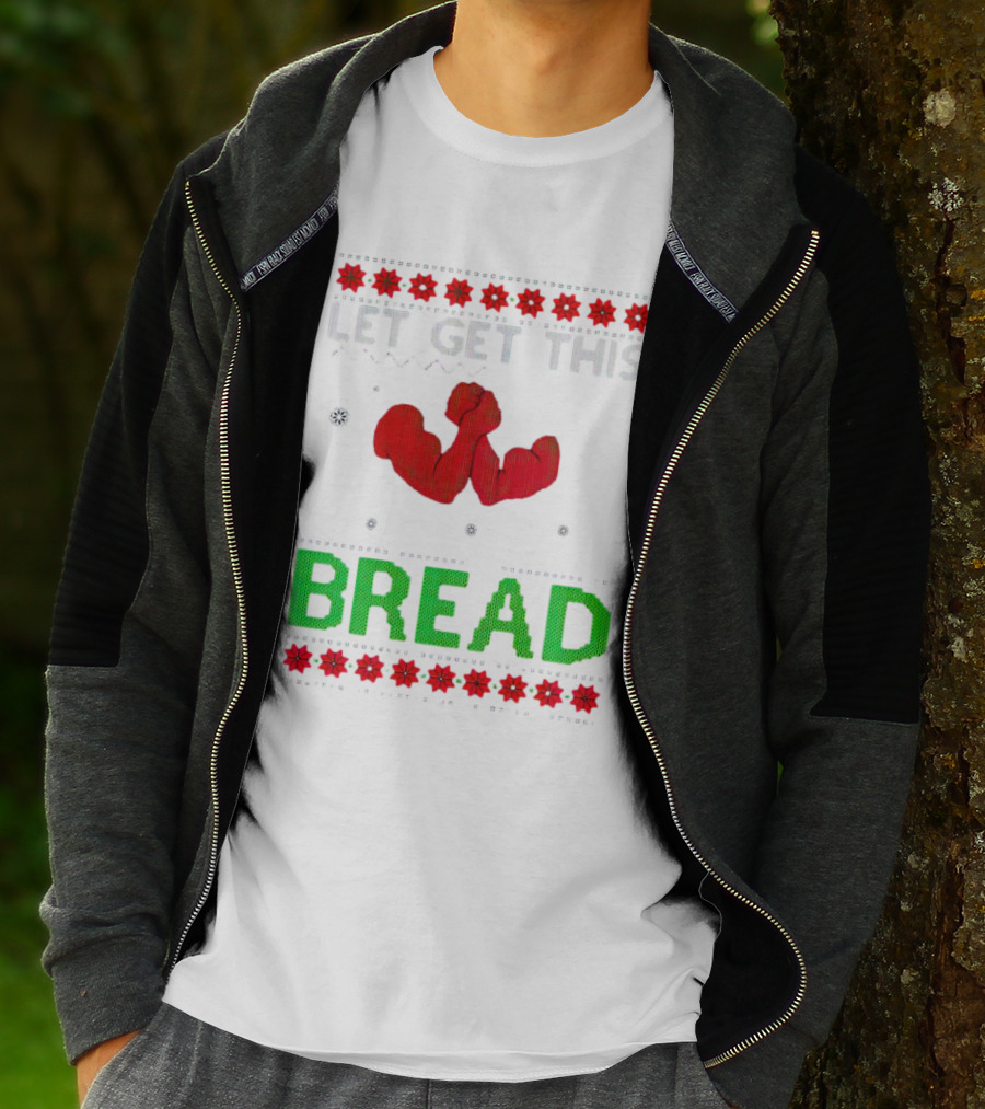LET GET THIS BREAD Christmas Muscles Ugly T-Shirt