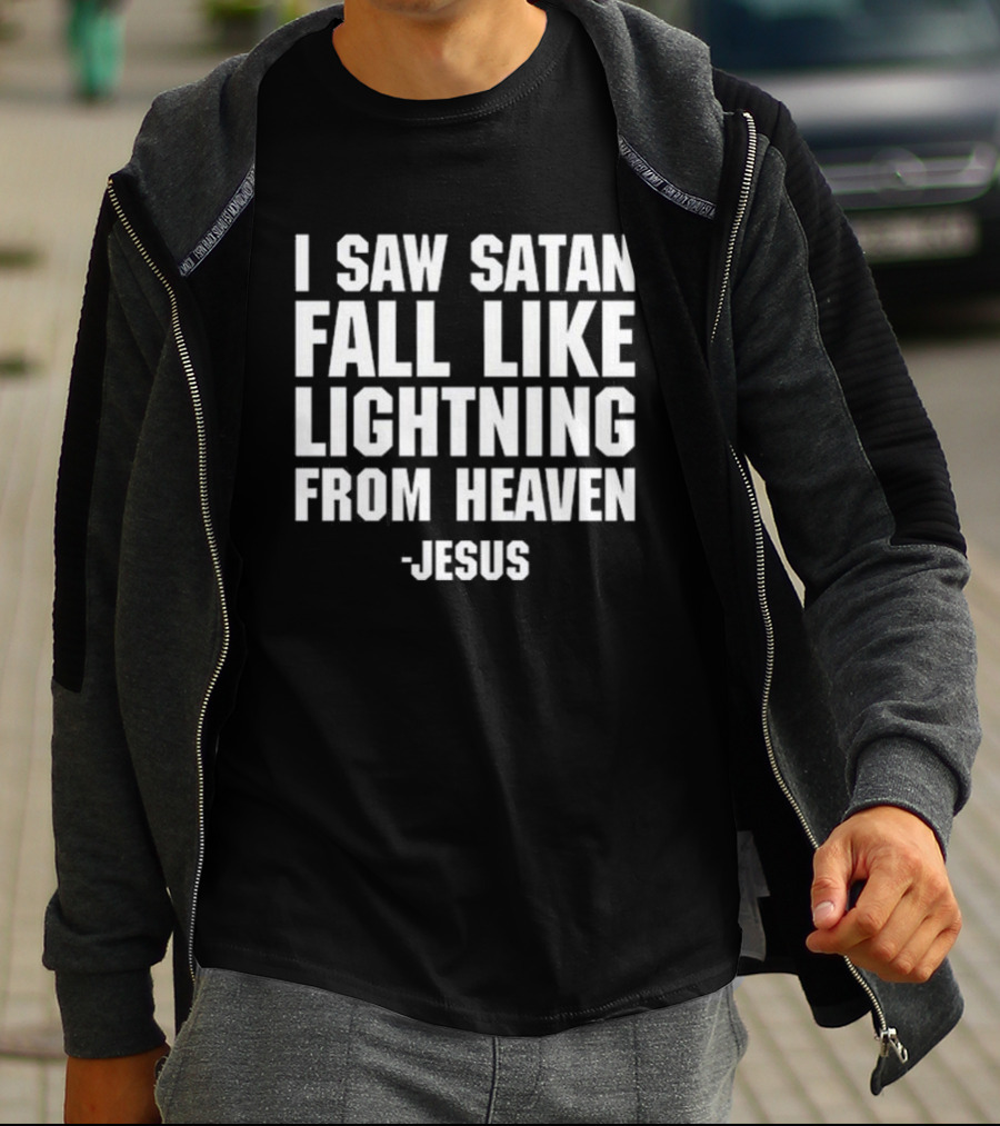 I Saw Satan Fall Like Lightning From Heaven Jesus T-Shirt