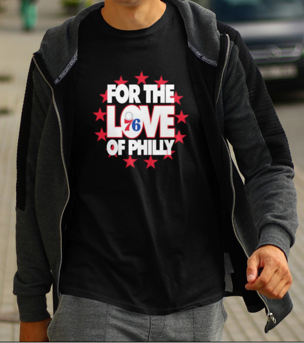 Philadelphia 76ers For The Love Of Philly T-Shirt