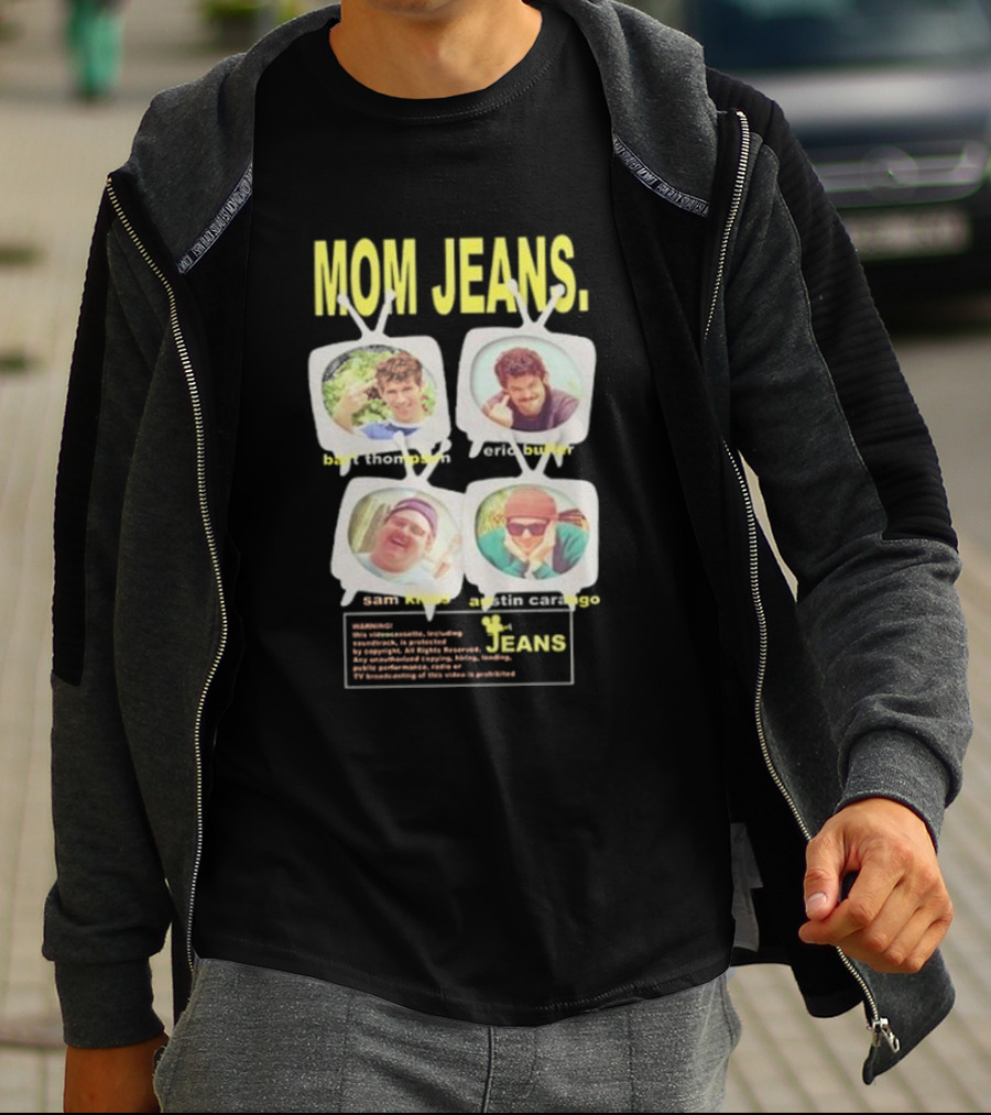 Mom Jeans Bart Thompson Eric Butler Sam Kless Austin Carango T-Shirt