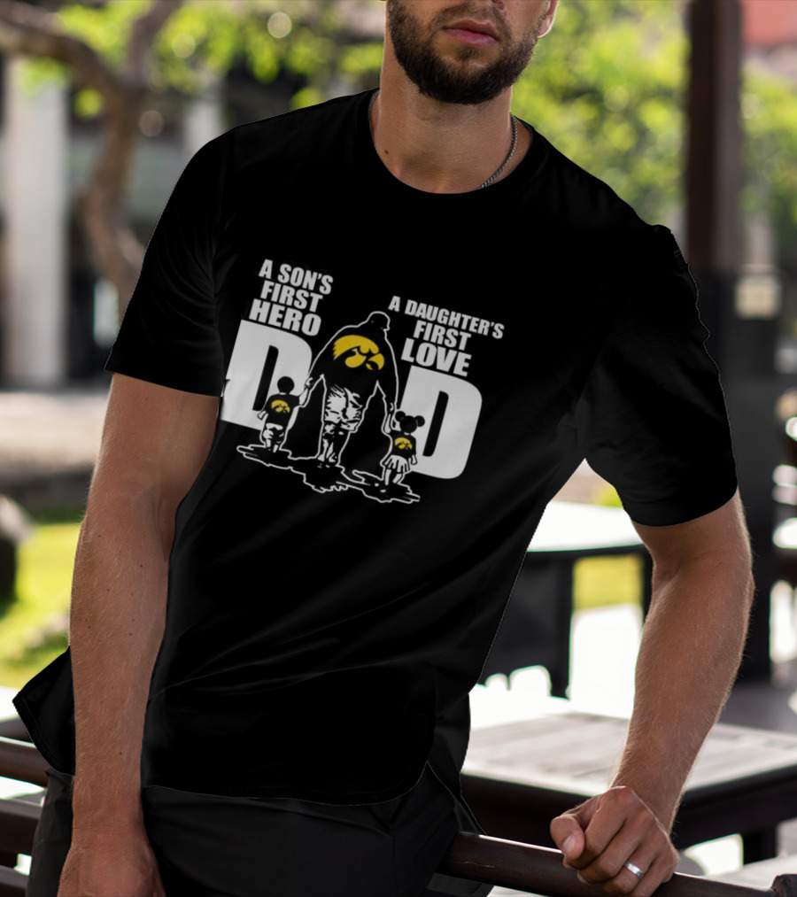 A Son's First Hero A Daughter's First Love Iowa Hawkeyes Dad Fan T-Shirt