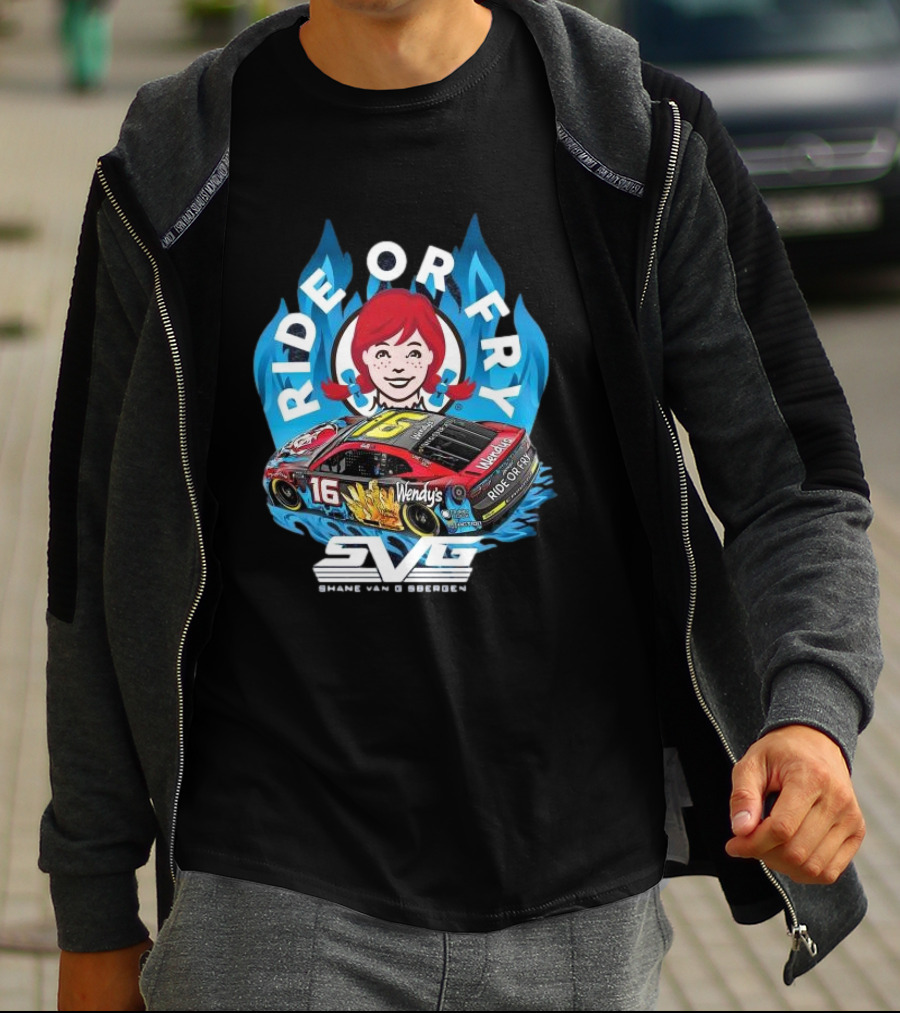 Ride Or Fry Wendy’s Talladega Shane Van Gisbergen SVG NASCAR Racing Car T-Shirt