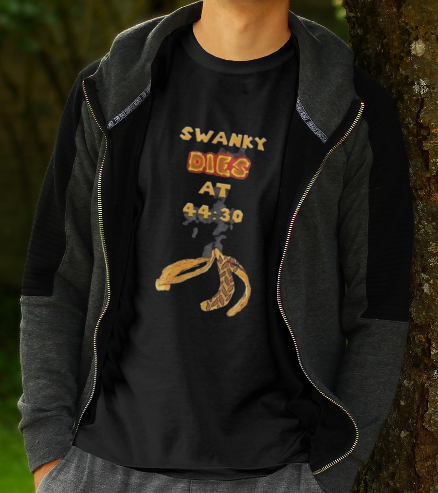 SWANKY DIES AT 44:30 T-Shirt
